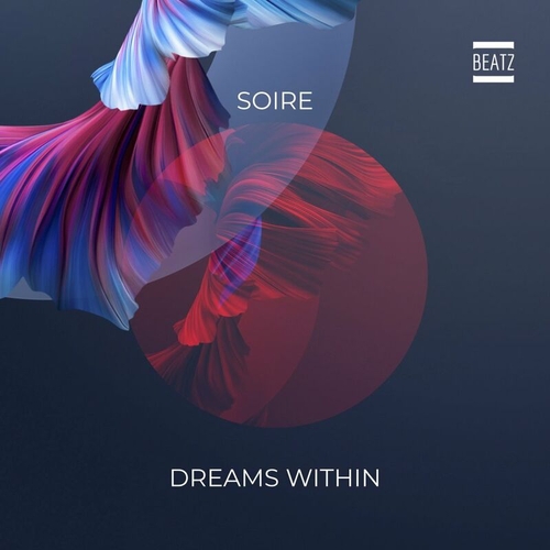 Soire - Dreams Within [BTZ323]